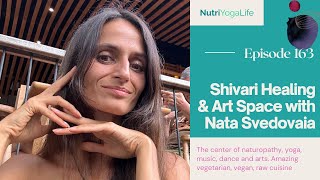 Shivari Healing & Art Space with Nata Svedovaia - Episode 163