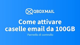 Come attivare caselle email da 100GB