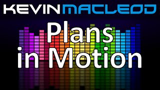 Kevin MacLeod: Plans in Motion