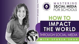How to Impact the World through Social Media with Sparsh Shah