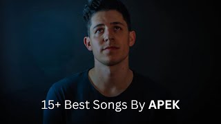 Best Of APEK  - Top 15+ Songs By APEK