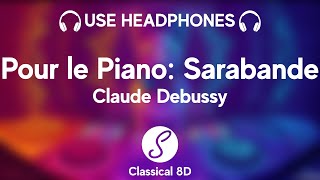 Claude Debussy - Pour Le Piano: Sarabande HD (8D Classical Music) | Classical 8D 🎧