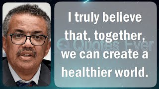 Tedros Adhanom 57 Quotes Inspirational, Famous, and Motivational Life, Love, Positive @QuotesEver