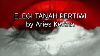 ELEGI TANAH PERTIWI, by Aries Kelana