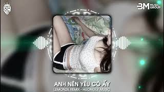 Anh Nên Yêu Cô Ấy「Lemon2K Remix」Nhạc Nền Remix Triệu View Hot Tik Tok 2025