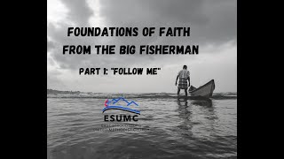 Foundations of Faith from the Big Fisherman (Part 1)