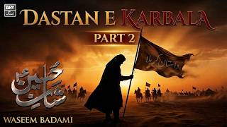 Dastan e Karbala - Part 2 | Waseem Badami | 9th Muharram | Shan e Hussain | ARY Zindagi