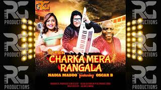 Nadia Madoo x Oscar B - "Charka Mera Rangala" (Bollywood cover) {RG Productions}