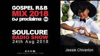 Gospel R&B Music 2018 - DJ Proclaima Soulcure Radio Show