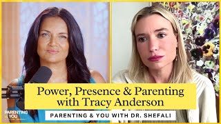 Power, Presence & Parenting with Tracy Anderson