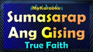 SUMASARAP ANG GISING - Karaoke version in the style of TRUE FAITH