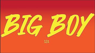 SZA - Big Boy (Lyrics)