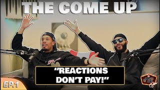 THE COME UP “REACTIONS DON'T PAY” | DENZ&RENZ SHOW EP1