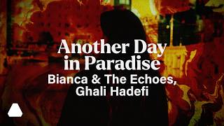 Bianca & The Echoes, Ghali Hadefi | Another Day in Paradise (Official Music Video)
