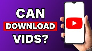 Can You Download YouTube Videos?