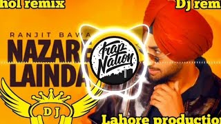 NAZARE LAINDA Dhol Remix Ranjit Bawa _ Lahoria Production Remix _ New Punjabi Songs 2025 Dj Remix