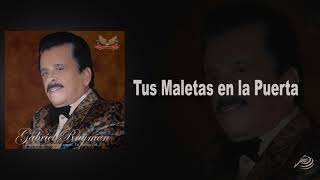 Tus Maletas en la Puerta Gabriel Raymon