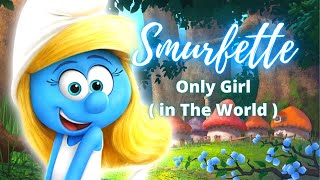 Only Girl ( in The World ) - Smurfette - ( Smurfs: The Lost Village - MV )