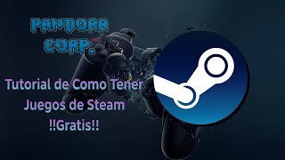 Tutorial de Como Tener Juegos de Steam Completamente Gratis, Sin Pagar nada | Pandora Corp. 