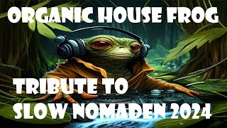Frog DJ Mix - Organic House Frog Tribute to Slow Nomaden 2024