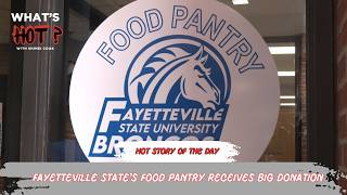 Hot Story Of The Day: Fayetteville State’s Food Pantry Receives Big Donation