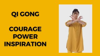 Qi Gong for Courage , Power and Inspiration
