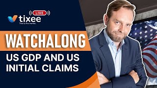 tixee Live WatchAlong: Live Coverage of the US GDP and US Initial Claims