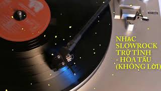 NHẠC SLOWROCK TRỮ TÌNH HAY  -  HÒA TẤU KHÔNG LỜI