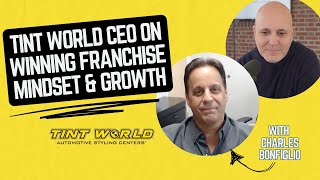 🚀 Tint World CEO Charles Bonfiglio on Winning Franchise Mindset & Growth
