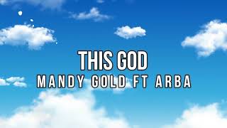 Mandy Gold (Official Lyric Video) - This God (feat. Arba) | ERA MUSIC ENTERTAINMENT