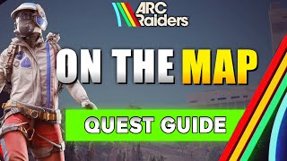 ARC Raiders On The Map Quest Guide