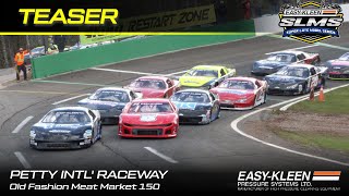 TEASER: Easy-Kleen Super Late Model Series Old Fashion Meat Market 150 @ Petty Intl' Raceway