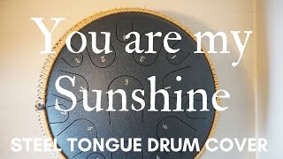 You are my sunshine [Steel Tongue Drum Cover with Tabs]