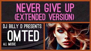 omted - Never Give Up (Extended Version)
