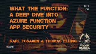 What the Function: A Deep Dive into Azure Function App Security [BSides PDX 2024]
