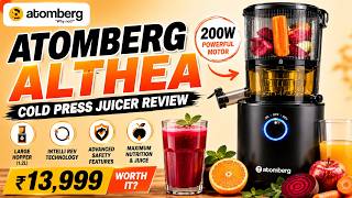 ATOMBERG ALTHEACOLD PRESS JUICER REVIEW₹13,999WORTH IT?
