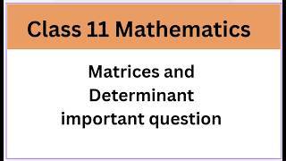 Class 11 Mathematics | Matrices and Determinants | Easy Explanation