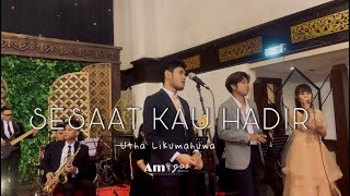 Sesaat Kau Hadir ( Utha Likumahuwa ) Cover Amigos Music Entertainment