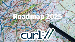 curl roadmap 2025 - with Daniel Stenberg