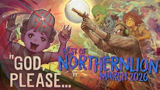 The Best of Northernlion - March 2026