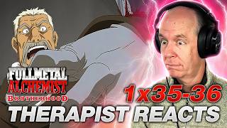 HE FINALLY SNAPPED | Therapist REACTS to FMAB Episodes 35-36