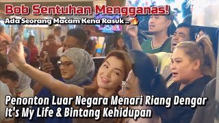 SANGAT MANTAP! Bob Sentuhan Belanja Lagu Legend, Penonton Luar Negara Menjerit Riang & Menari!