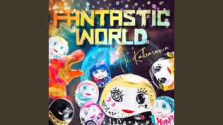 FANTASTIC WORLD