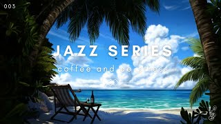 Jazz Music Series - Coffee | Feel Good | Sleep | De-Stress - 003 - Remix - 2 hours