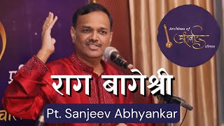 Raag Bageshree | Pt. Sanjeev Abhyankar | Vilambit Khayal and Drut Bandish | Archives of Antarnaad
