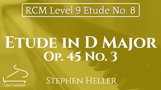 Etude in D Major, Op. 45 No. 3 by Stephen Heller (RCM Level 9 Etude - 2015 Piano Celebration Series)