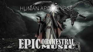Human Apocalypse 🔥 Epic Powerful Orchestral Music