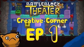 Creating a Playlist of Levels in BattleBlock Theater | Creative Corner, Episode 1 (OUTDATED)