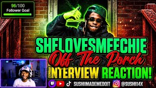 SheLovesMeechie OffThePorch Interview||REACTION!