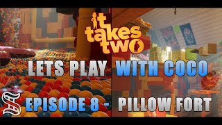 It Takes Two Lets Play - Episode 8 - Pillow Fort!